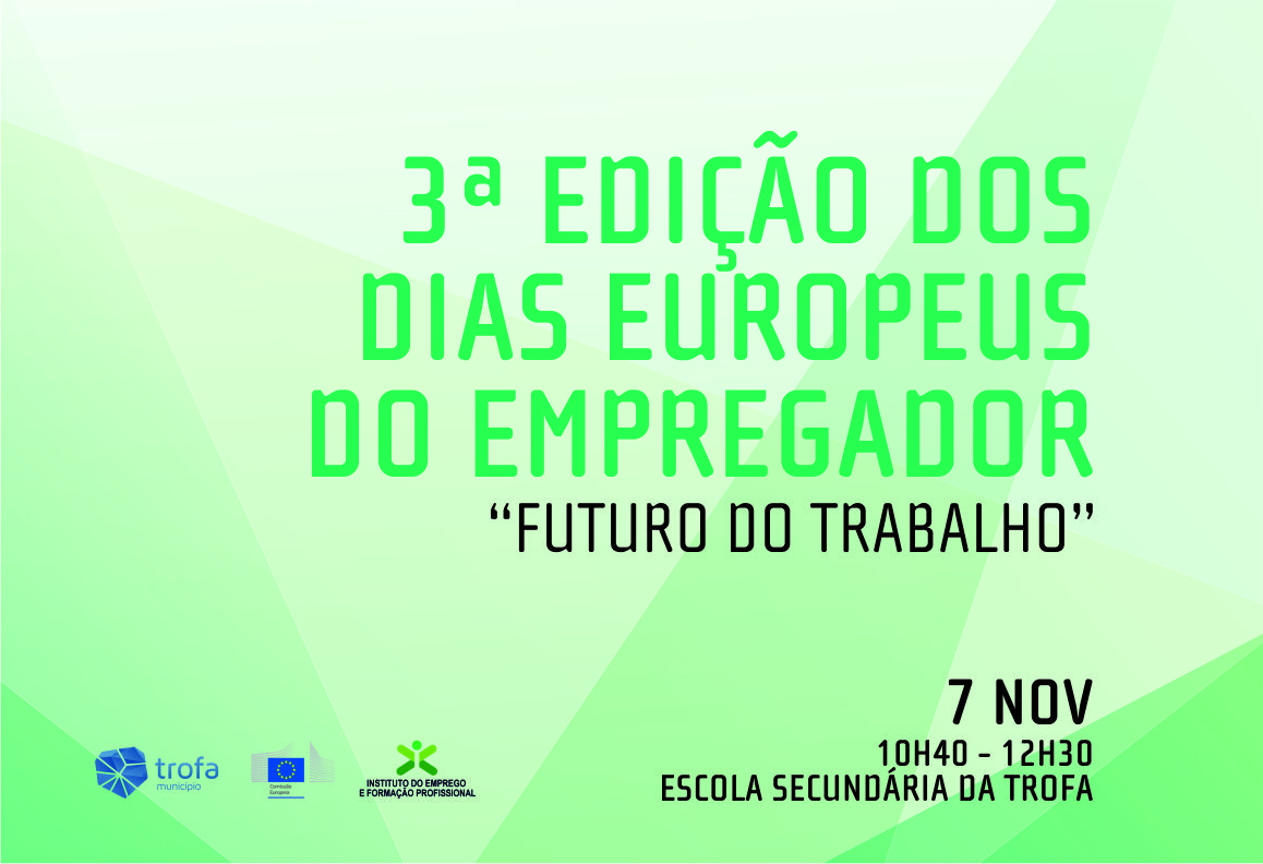 ESCOLA SECUNDÁRIA DA TROFA RECEBE A 3ª EDIÇÃO DOS “DIAS EUROPEUS DO EMPREGADOR” A 7 DE NOVEMBRO