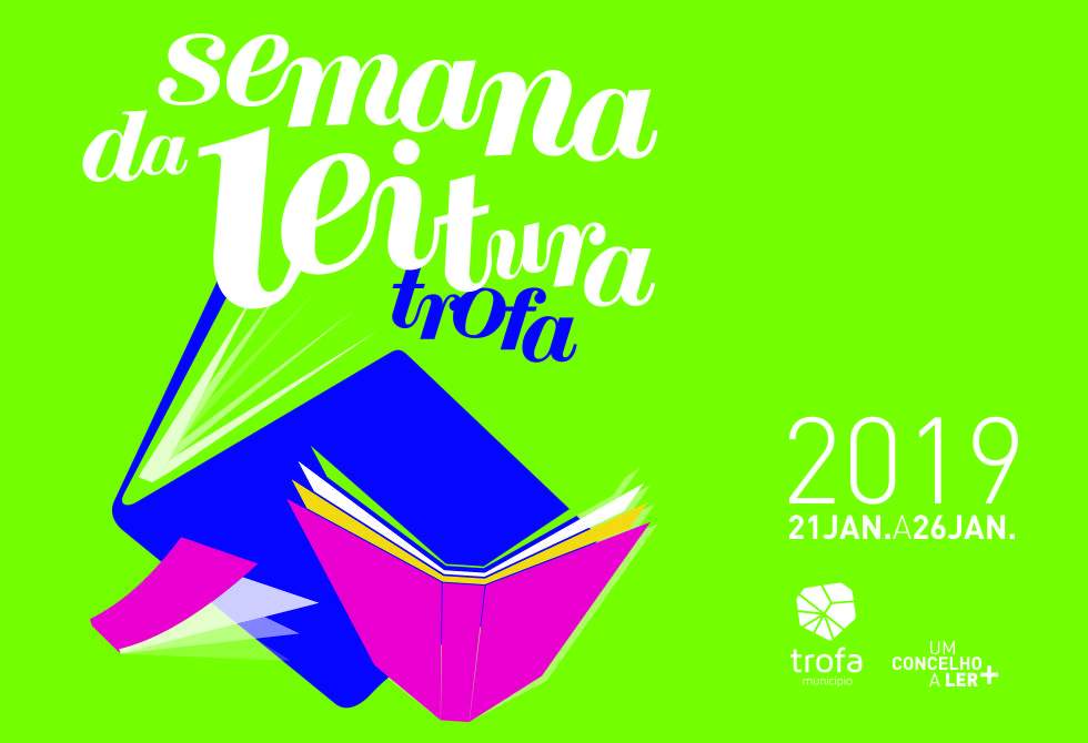 SEMANA DA LEITURA TROFA 2019 LEVA A LEITURA A TODAS AS IDADES DE 21 A 26 DE JANEIRO