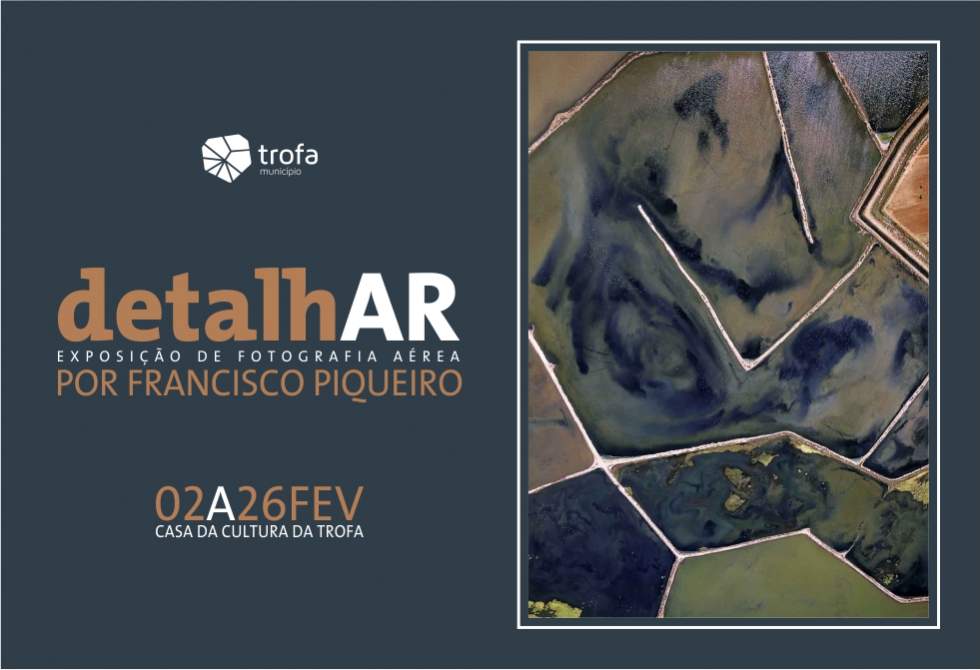“DETALHAR” EM EXPOSIÇÃO NA CASA DA CULTURA DA TROFA A PARTIR DE 2 DE FEVEREIRO