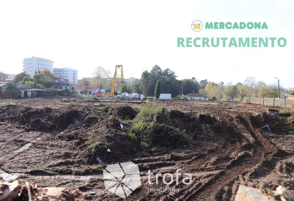 MERCADONA INVESTE 342 MIL EUROS NA TROFA E CRIA 85 NOVOS POSTOS DE TRABALHO