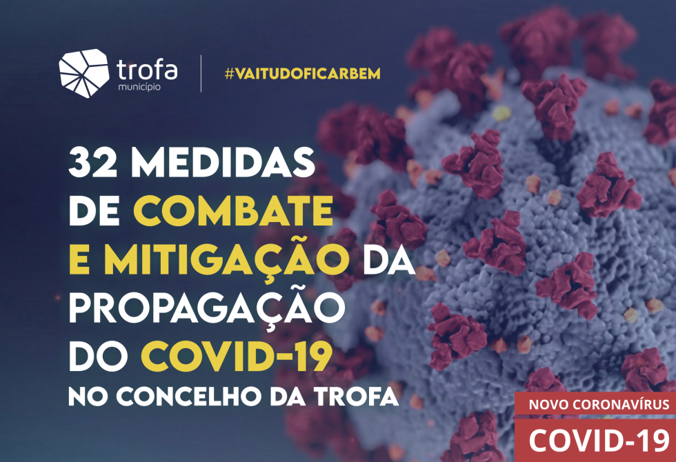 32 MEDIDAS DA CÂMARA MUNICIPAL DA TROFA PARA COMBATER O COVID-19