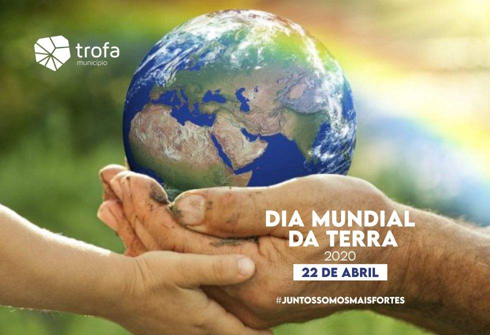 DIA MUNDIAL DA TERRA ENTRE AS TEMÁTICAS AMBIENTAIS CÂMARA DA TROFA