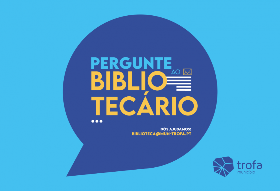 BIBLIOTECA MUNICIPAL DA TROFA CRIA SERVIÇO “PERGUNTE AO BIBLIOTECÁRIO”