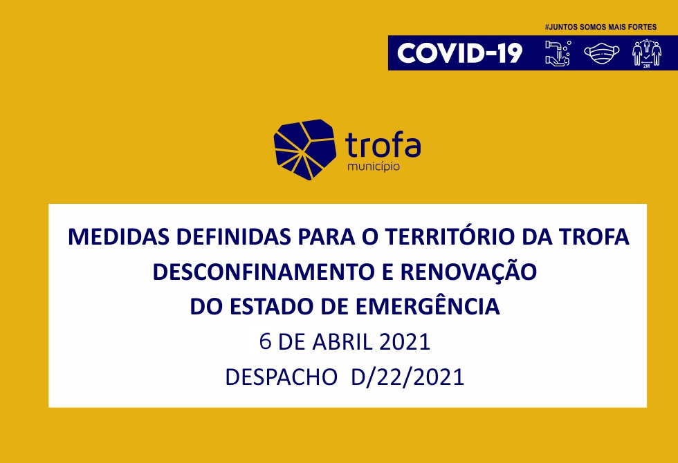 PRESIDENTE DA CÂMARA MUNICIPAL DA TROFA APROVOU NOVAS MEDIDAS DE DESCONFINAMENTO PARA O TERRITÓRIO DO CONCELHO
