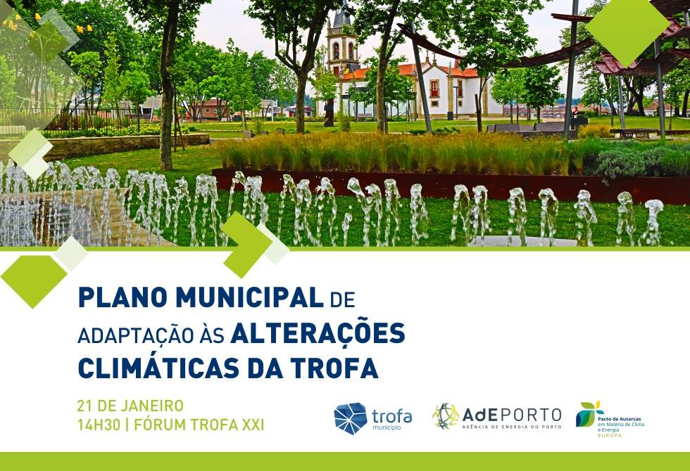 CÂMARA MUNICIPAL DA TROFA E AGÊNCIA DE ENERGIA DO PORTO PROMOVEM WORKSHOP SOBRE O PLANO MUNICIPAL DE ADAPTAÇÃO ÀS ALTERAÇÕES CLIMÁTICAS 