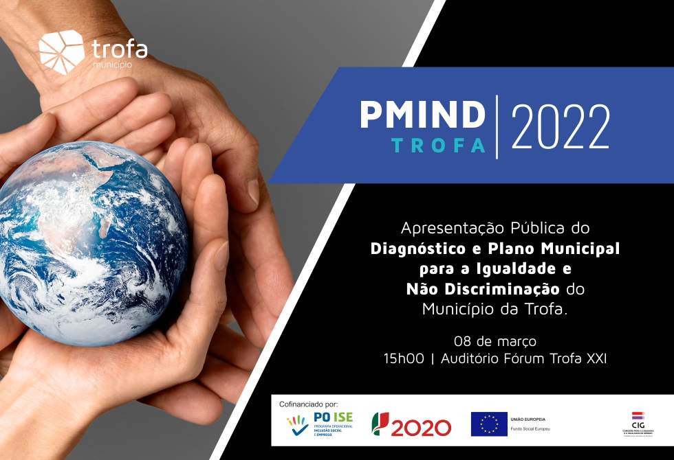 DIAGNÓSTICO E PLANO MUNICIPAL PARA A IGUALDADE E NÃO DISCRIMINAÇÃO DO MUNICÍPIO DA TROFA APRESENTADO A 08 DE MARÇO