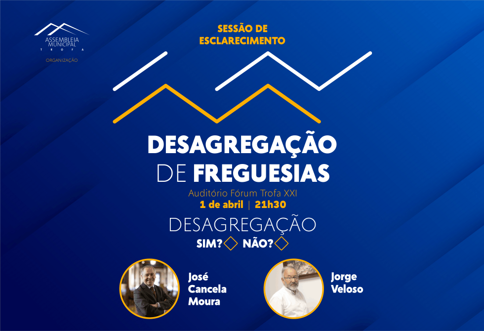 ASSEMBLEIA MUNICIPAL DA TROFA ORGANIZA SESSÃO DE ESCLARECIMENTO SOBRE DESAGREGAÇÃO DAS FREGUESIAS