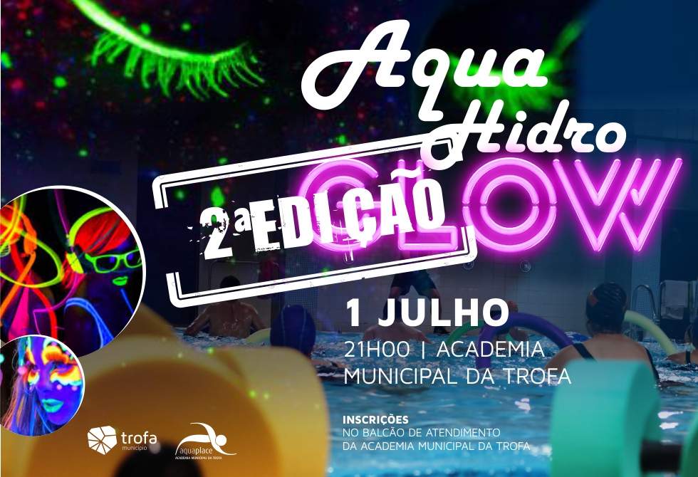 AQUAPLACE - ACADEMIA MUNICIPAL DA TROFA PROMOVE 2ª EDIÇÃO DO “AQUA HIDRO GLOW”