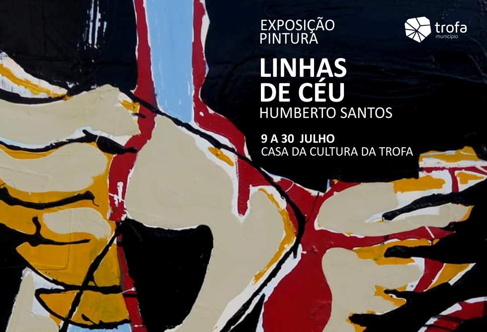 HUMBERTO SANTOS EXPÕE NA CASA DA CULTURA DA TROFA