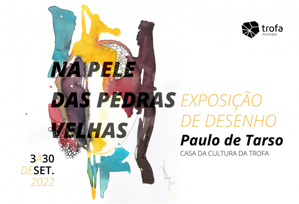CASA DA CULTURA DA TROFA RECEBE EXPOSIÇÃO “NA PELE DAS PEDRAS VELHAS” DE PAULO DE TARSO