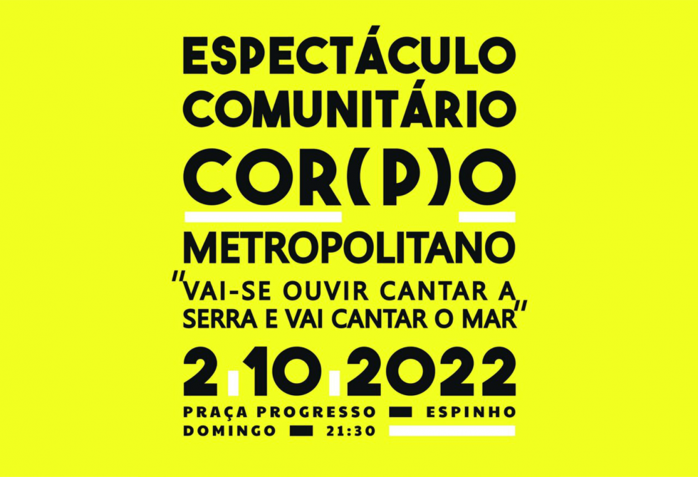 COR(P)O METROPOLITANO APRESENTA ESPETÁCULO COM PARTICIPAÇÃO DE COROS DOS 17 MUNICÍPIOS DA ÁREA METROPOLITANA DO PORTO