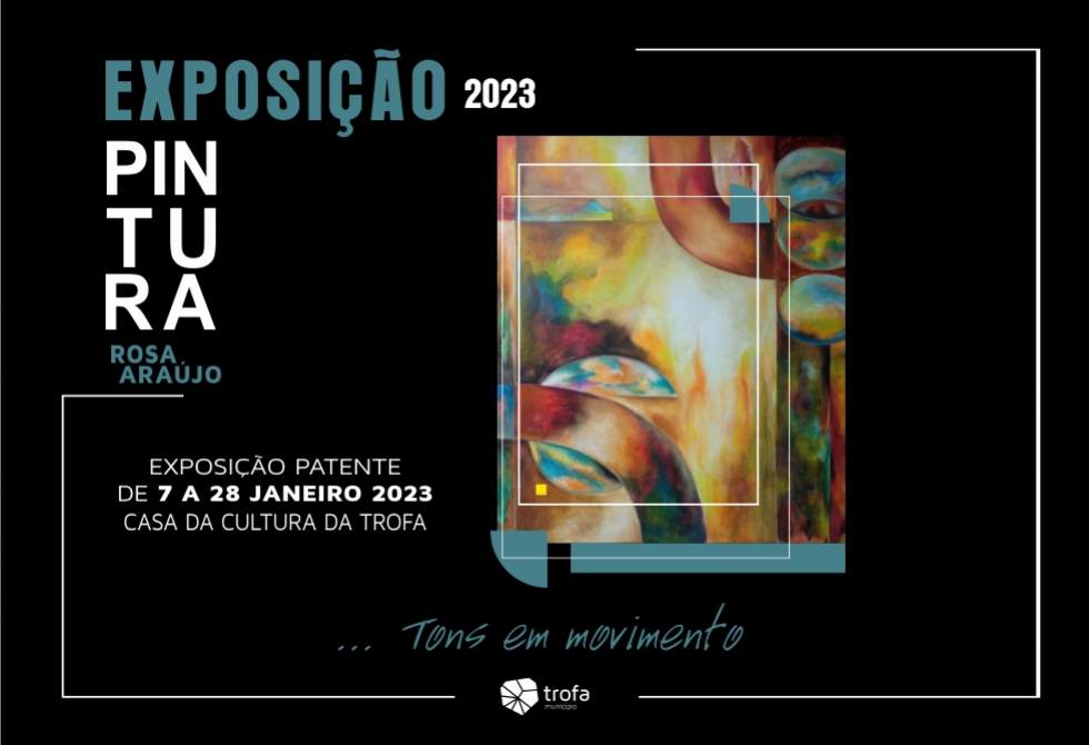 EXPOSIÇÃO “TONS EM MOVIMENTO” DE ROSA ARAÚJO NA CASA DA CULTURA EM 2023