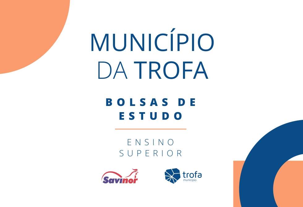 CANDIDATURAS ABERTAS PARA AS BOLSAS DE ESTUDO DO ENSINO SUPERIOR NA TROFA