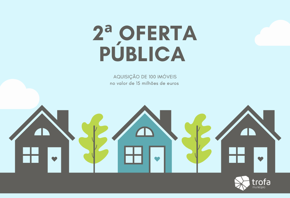 CÂMARA MUNICIPAL DA TROFA LANÇA 2ª OFERTA PÚBLICA PARA AQUISIÇÃO DE 100 IMÓVEIS NO VALOR DE 15 MILHÕES DE EUROS 