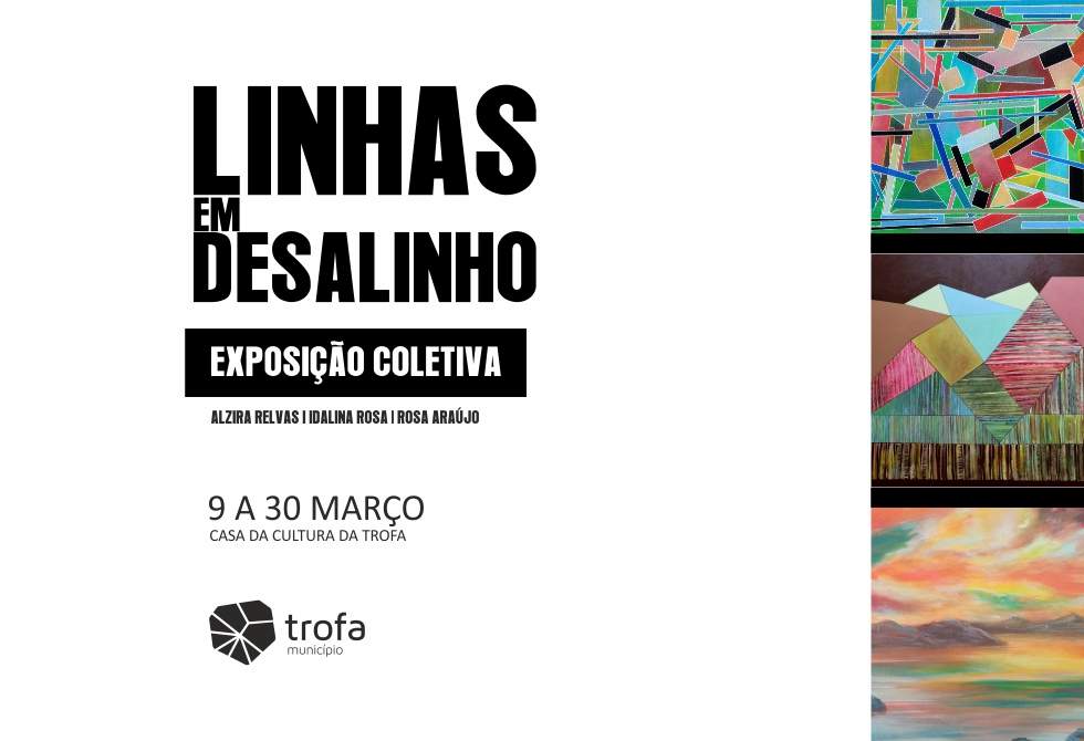 “LINHAS EM DESALINHO” EM EXPOSIÇÃO NA CASA DA CULTURA DA TROFA