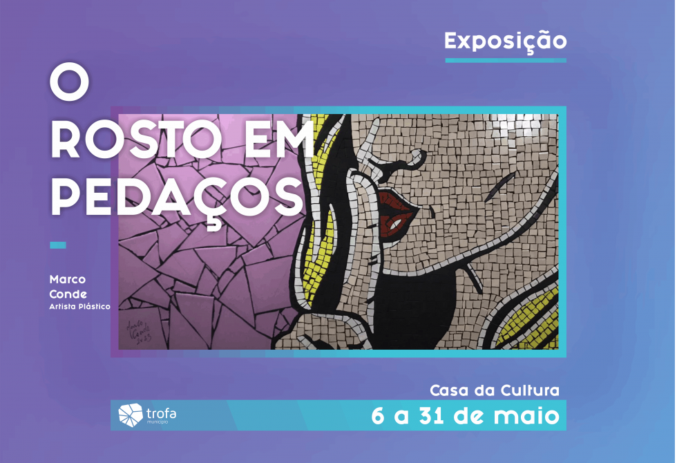 “O ROSTO EM PEDAÇOS” NA CASA DA CULTURA DA TROFA NO MÊS DE MAIO
