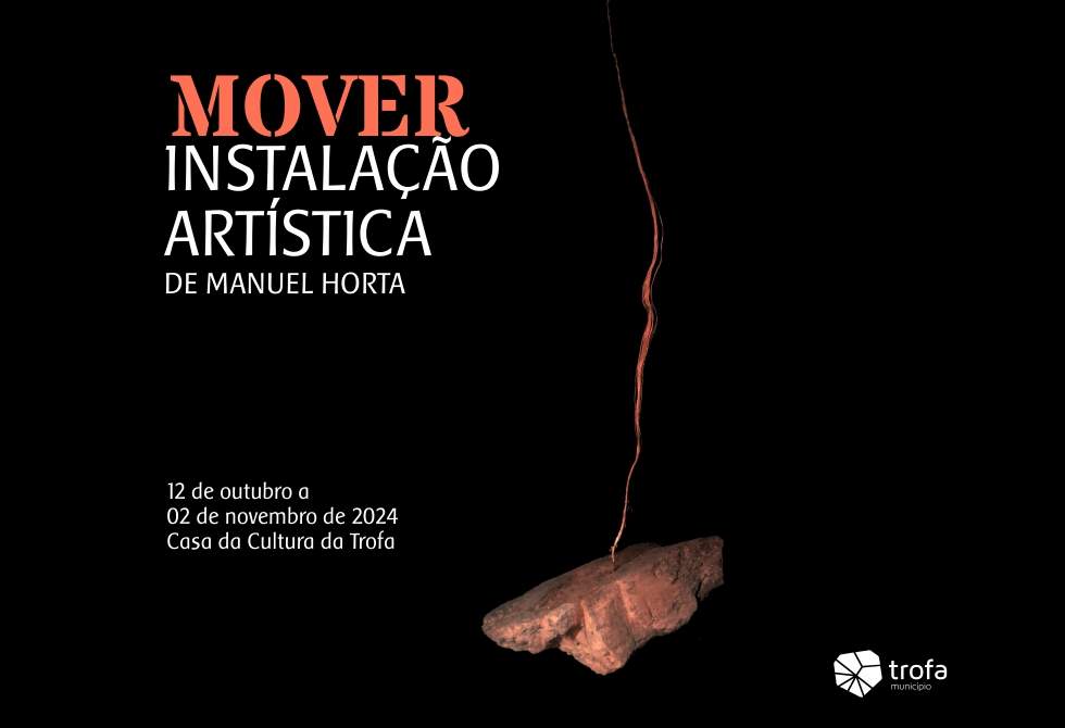 MANUEL HORTA EXPÕE “MOVER” NA CASA DA CULTURA DA TROFA