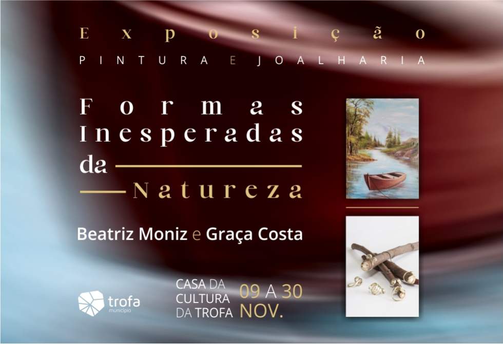 "FORMAS INESPERADAS DA NATUREZA" CHEGAM À CASA DA CULTURA DA TROFA