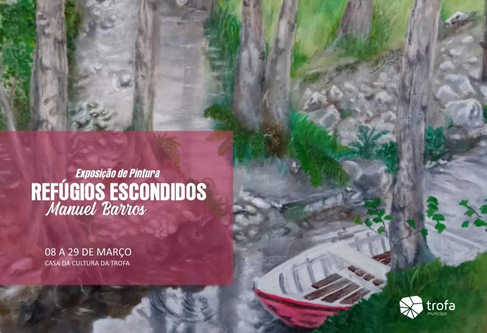 “REFÚGIOS ESCONDIDOS” NA CASA DA CULTURA DA TROFA
