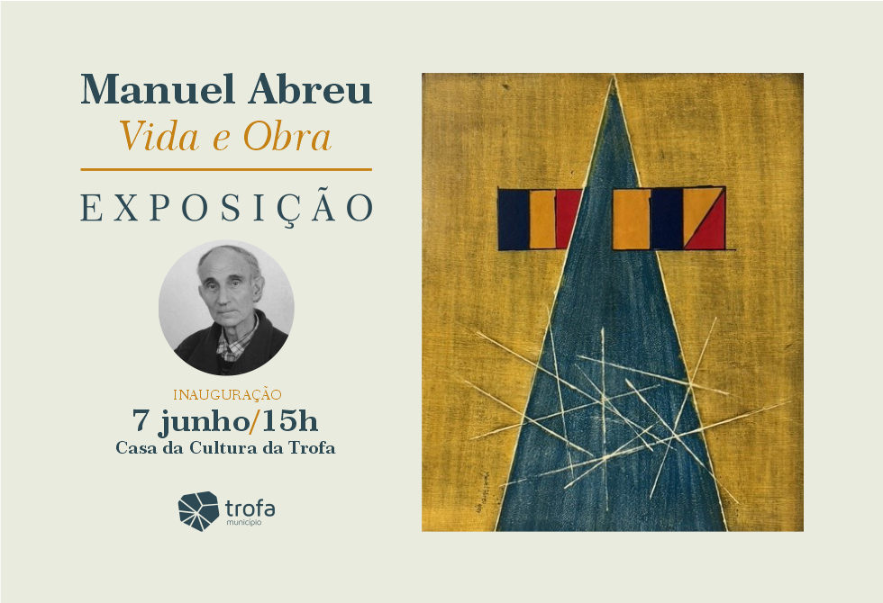 EXPOSIÇÃO CELEBRA A VIDA E OBRA DE MANUEL ABREU, FIGURA MARCANTE DA TROFA